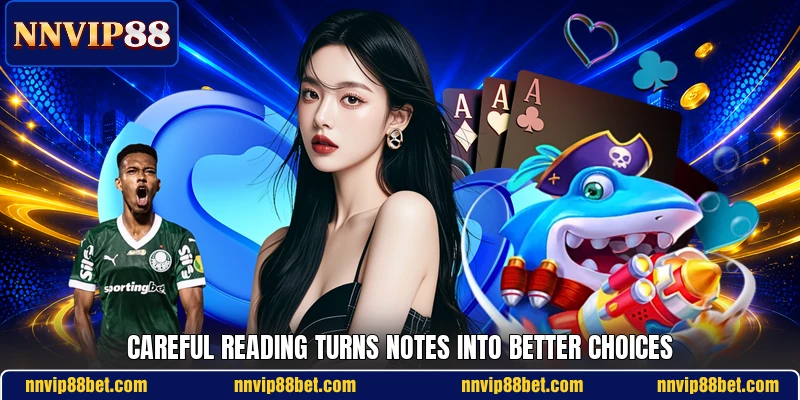 Careful reading turns notes into better choices