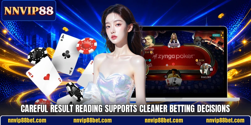 Careful result reading supports cleaner betting decisions Careful result reading supports cleaner betting decisions