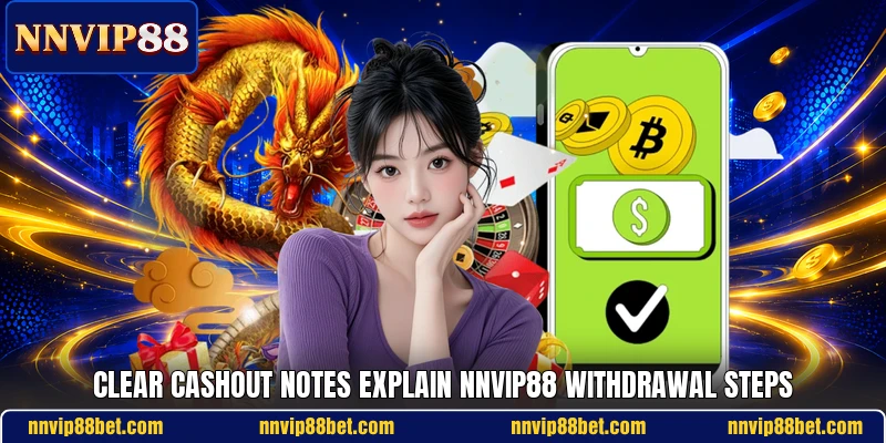 Clear cashout notes explain NNVIP88 withdrawal steps