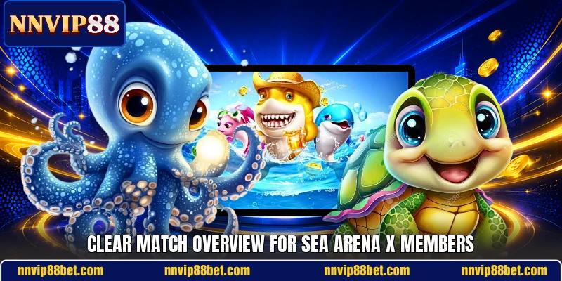 Clear match overview for Sea Arena X members Clear match overview for Sea Arena X members