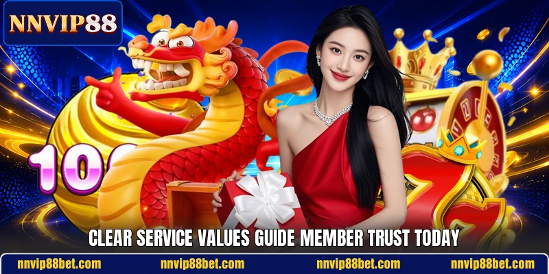 Clear service values guide member trust today Clear service values guide member trust today