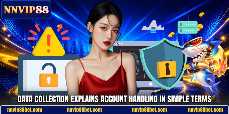 Data collection explains account handling in simple terms