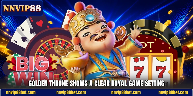 Golden Throne shows a clear royal game setting Golden Throne shows a clear royal game setting
