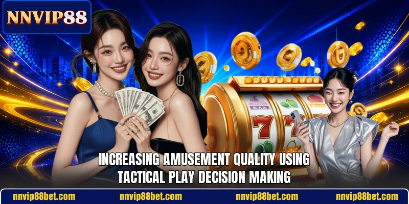 Increasing amusement quality using tactical play decision making Increasing amusement quality using tactical play decision making