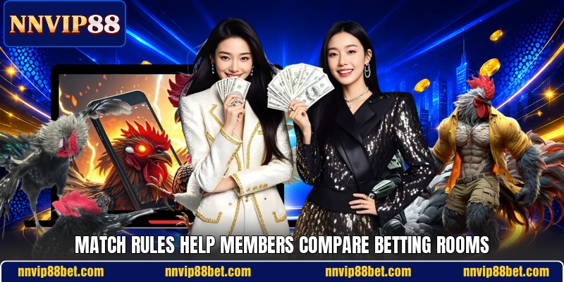 Match rules help members compare betting rooms Match rules help members compare betting rooms