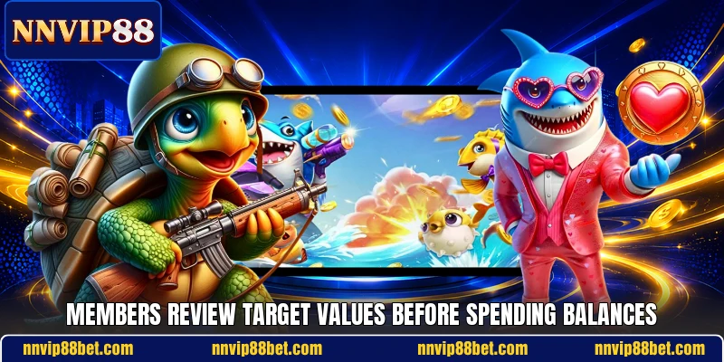 Members review target values before spending balances Members review target values before spending balances