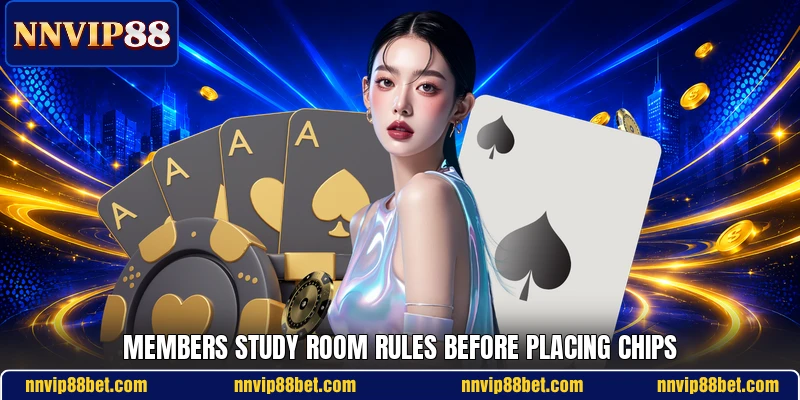 Members study room rules before placing chips Members study room rules before placing chips
