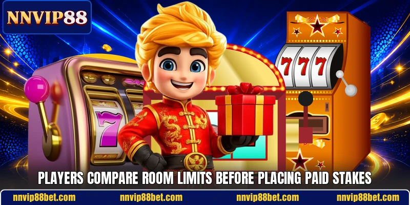 Players compare room limits before placing paid stakes Players compare room limits before placing paid stakes