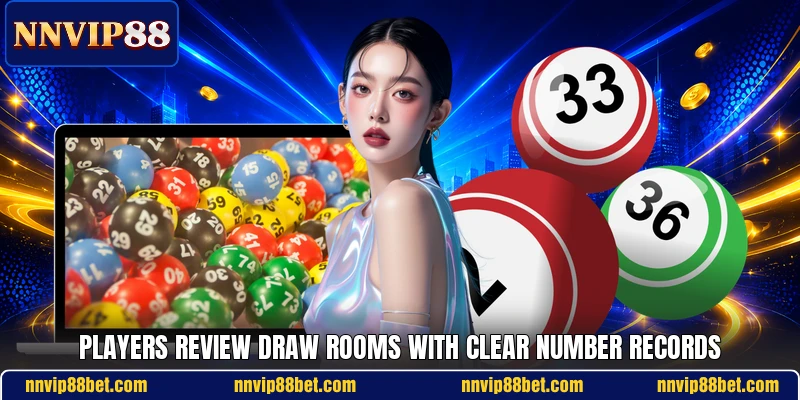 Players review draw rooms with clear number records