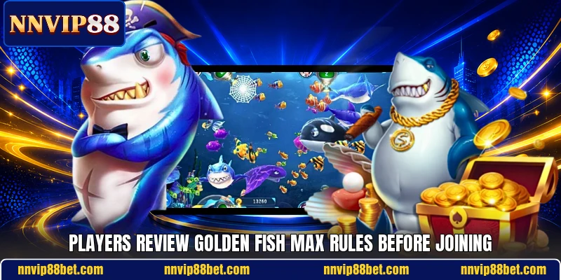 Players review Golden Fish Max rules before joining