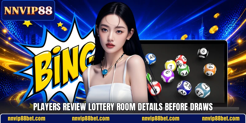 Players review lottery room details before draws Players review lottery room details before draws
