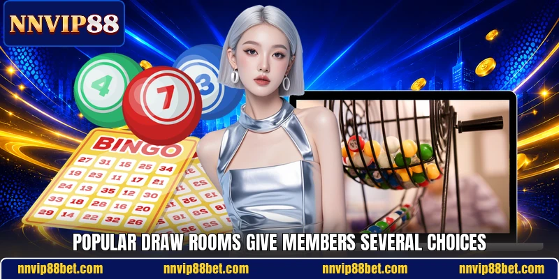 Popular draw rooms give members several choices Popular draw rooms give members several choices
