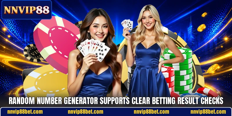 Random number generator supports clear betting result checks Random number generator supports clear betting result checks