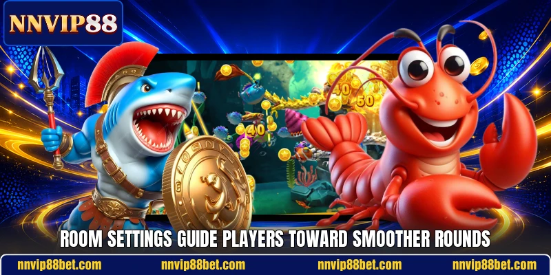 Room settings guide players toward smoother rounds Room settings guide players toward smoother rounds