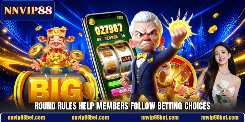 Round rules help members follow betting choices