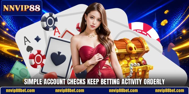 Simple account checks keep betting activity orderly Simple account checks keep betting activity orderly