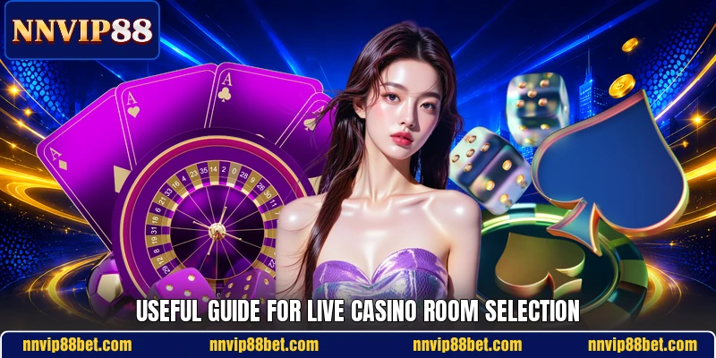 Useful guide for live casino room selection Useful guide for live casino room selection